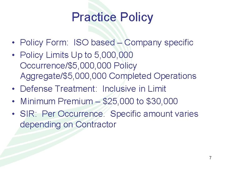 Practice Policy • Policy Form: ISO based – Company specific • Policy Limits Up