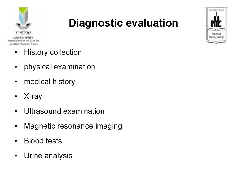 Diagnostic evaluation • History collection • physical examination • medical history. • X-ray •