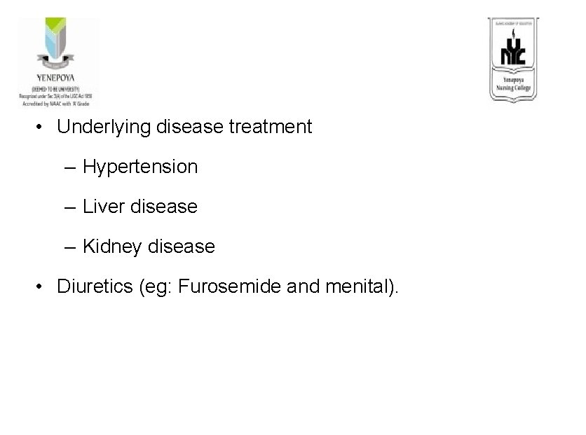  • Underlying disease treatment – Hypertension – Liver disease – Kidney disease •