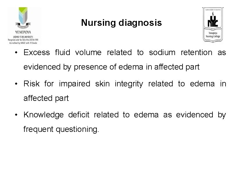 Nursing diagnosis • Excess fluid volume related to sodium retention as evidenced by presence