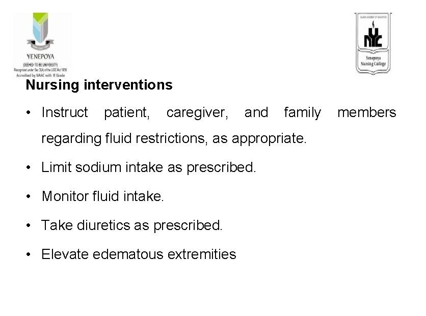 Nursing interventions • Instruct patient, caregiver, and family members regarding fluid restrictions, as appropriate.