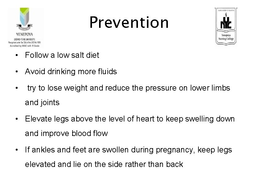 Prevention • Follow a low salt diet • Avoid drinking more fluids • try