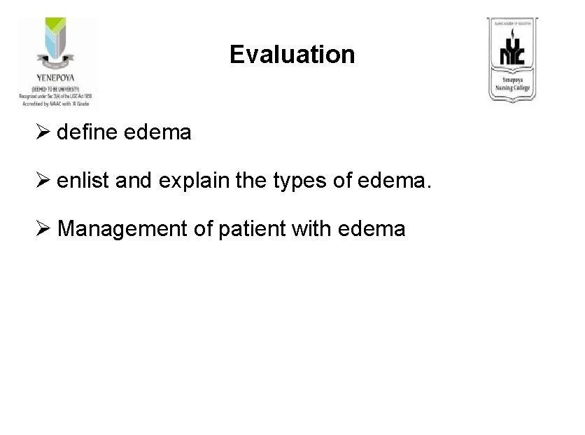 Evaluation Ø define edema Ø enlist and explain the types of edema. Ø Management