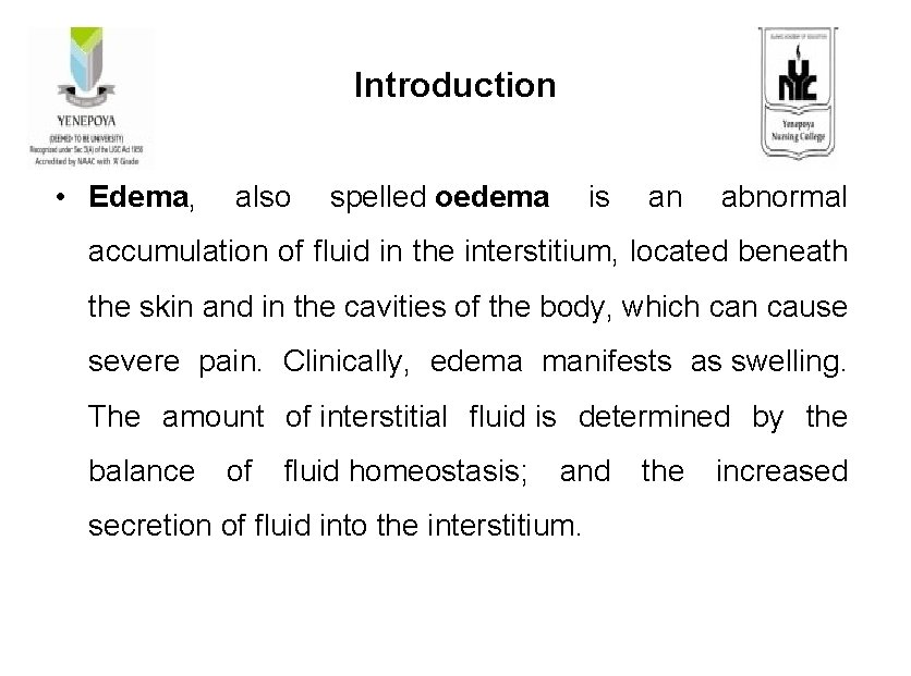 Introduction • Edema, also spelled oedema is an abnormal accumulation of fluid in the