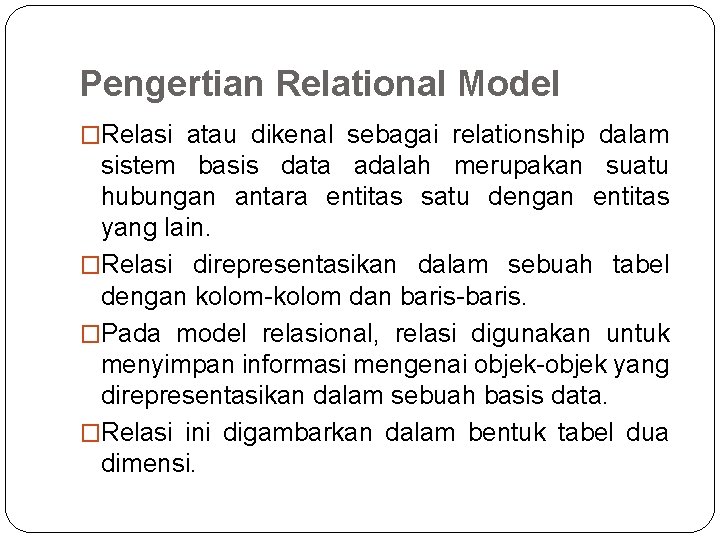 Pengertian Relational Model �Relasi atau dikenal sebagai relationship dalam sistem basis data adalah merupakan