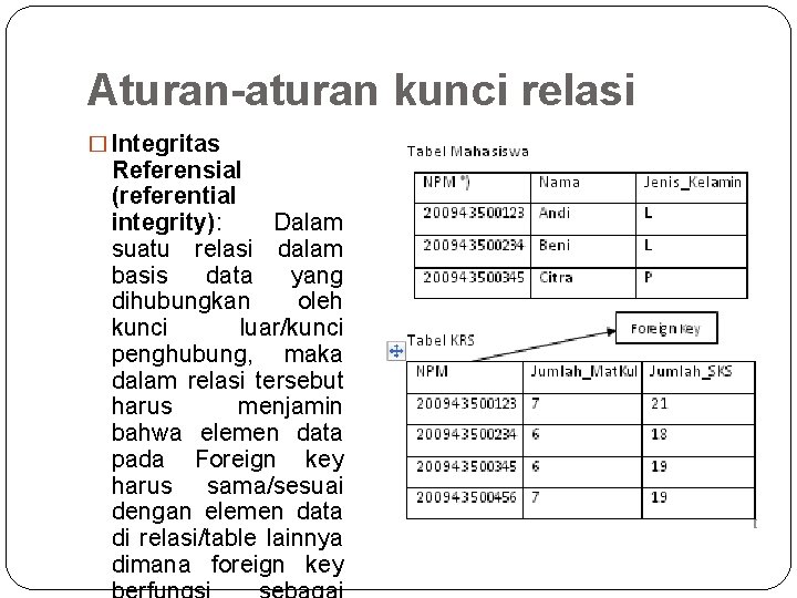 Aturan-aturan kunci relasi � Integritas Referensial (referential integrity): Dalam suatu relasi dalam basis data