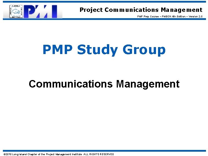 Project Communications Management PMP Prep Course – PMBOK 4 th Edition – Version 2.