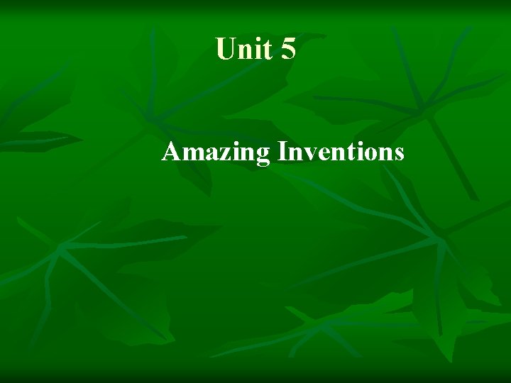 Unit 5 Amazing Inventions 