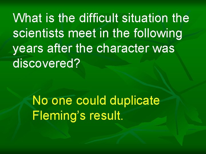 What is the difficult situation the scientists meet in the following years after the
