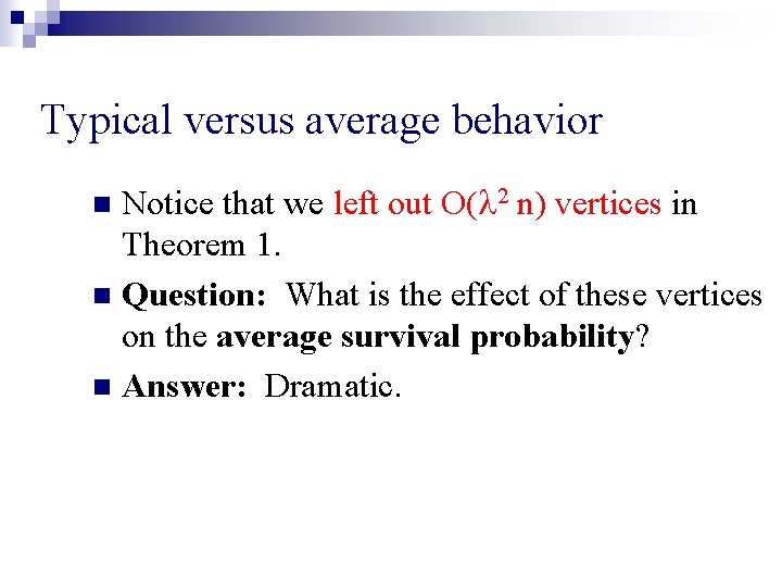 Typical versus average behavior Notice that we left out O( 2 n) vertices in Typical versus average behavior Notice that we left out O( 2 n) vertices in