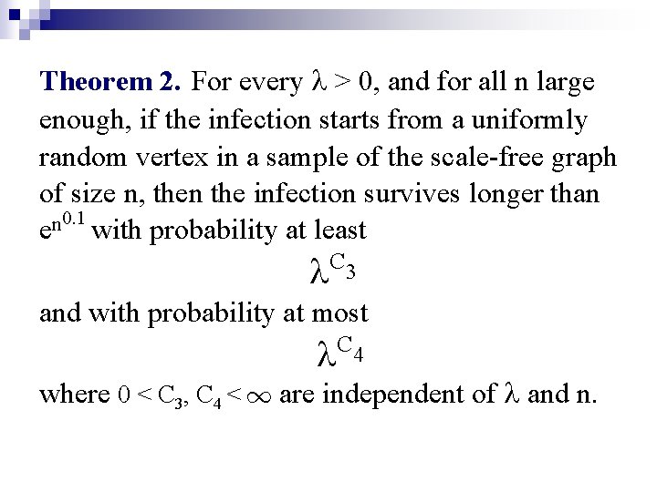 Theorem 2. For every > 0, and for all n large enough, if the Theorem 2. For every > 0, and for all n large enough, if the