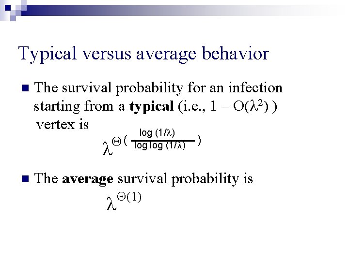 Typical versus average behavior n The survival probability for an infection starting from a Typical versus average behavior n The survival probability for an infection starting from a