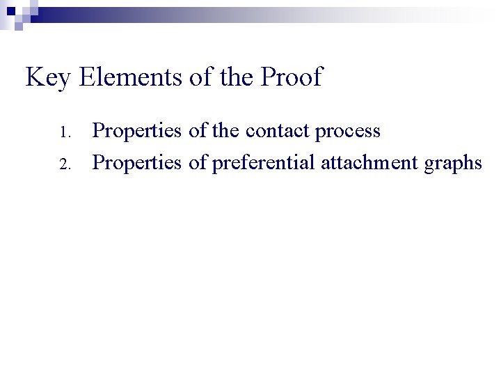 Key Elements of the Proof 1. 2. Properties of the contact process Properties of Key Elements of the Proof 1. 2. Properties of the contact process Properties of