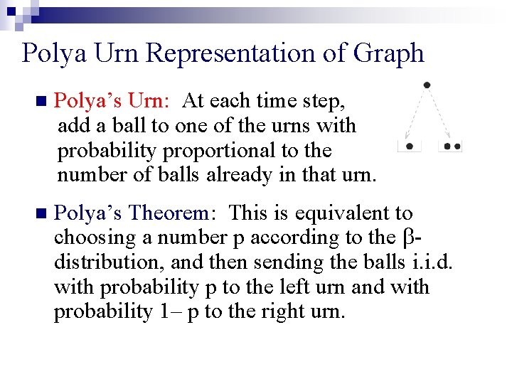 Polya Urn Representation of Graph n Polya’s Urn: At each time step, add a Polya Urn Representation of Graph n Polya’s Urn: At each time step, add a