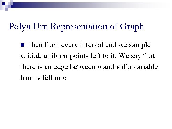 Polya Urn Representation of Graph Then from every interval end we sample m i. Polya Urn Representation of Graph Then from every interval end we sample m i.