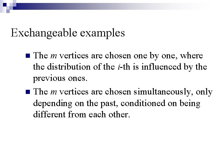 Exchangeable examples The m vertices are chosen one by one, where the distribution of Exchangeable examples The m vertices are chosen one by one, where the distribution of