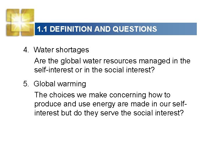 1. 1 DEFINITION AND QUESTIONS 4. Water shortages Are the global water resources managed