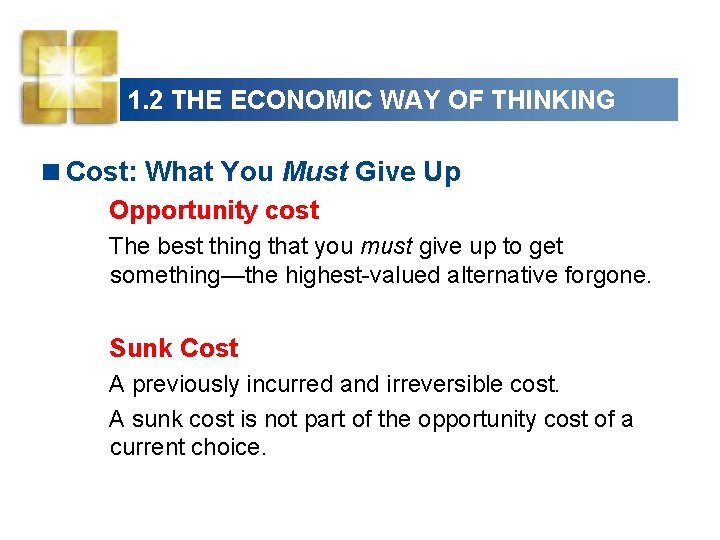 1. 2 THE ECONOMIC WAY OF THINKING <Cost: What You Must Give Up Opportunity
