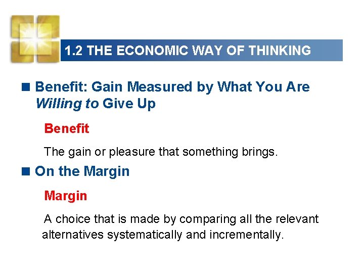 1. 2 THE ECONOMIC WAY OF THINKING < Benefit: Gain Measured by What You
