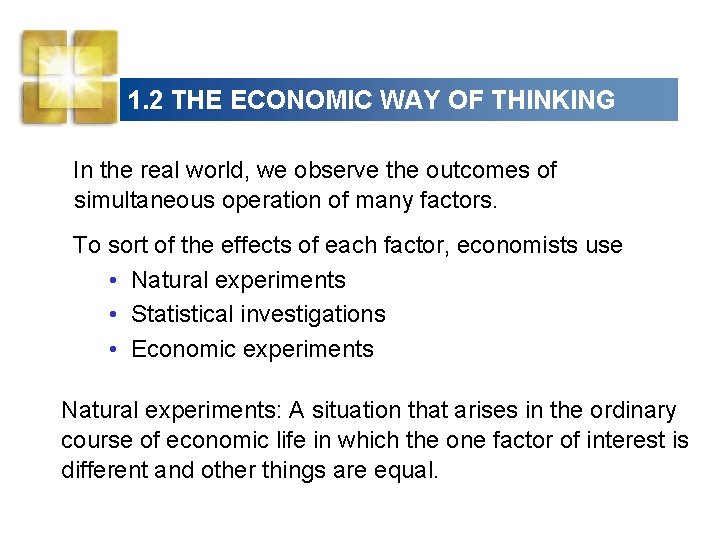 1. 2 THE ECONOMIC WAY OF THINKING In the real world, we observe the