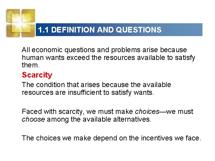 1. 1 DEFINITION AND QUESTIONS All economic questions and problems arise because human wants