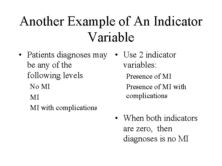 Another Example of An Indicator Variable • Patients diagnoses may • Use 2 indicator