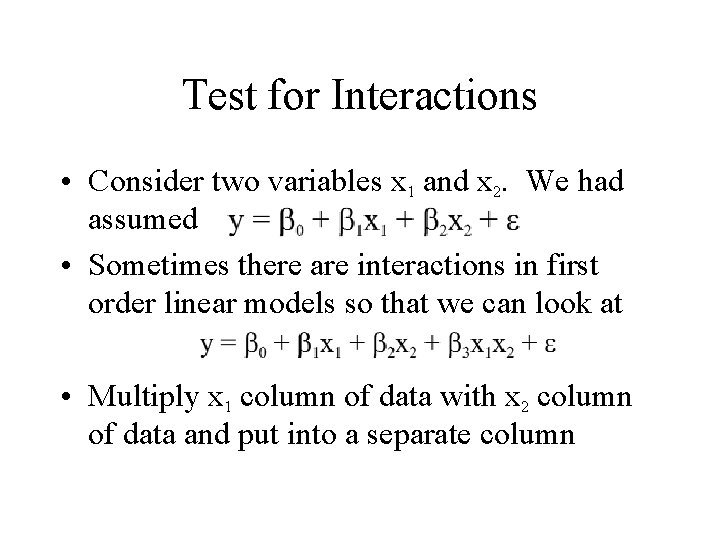 Test for Interactions • Consider two variables x 1 and x 2. We had