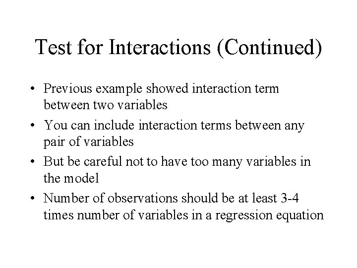 Test for Interactions (Continued) • Previous example showed interaction term between two variables •