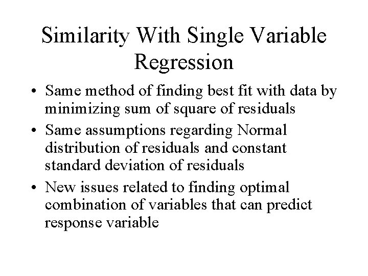 Similarity With Single Variable Regression • Same method of finding best fit with data