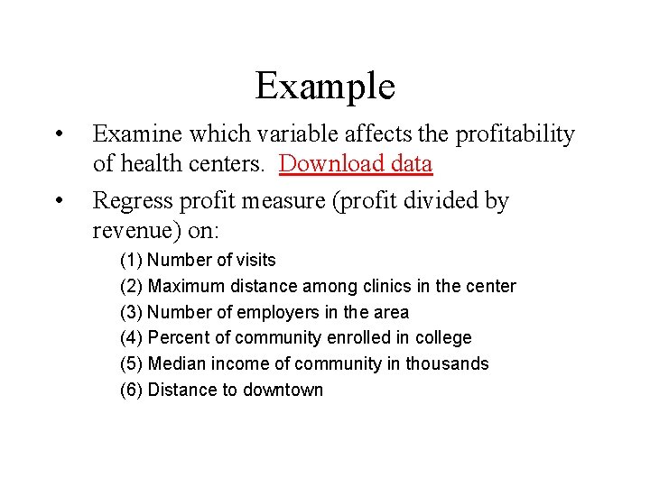 Example • • Examine which variable affects the profitability of health centers. Download data