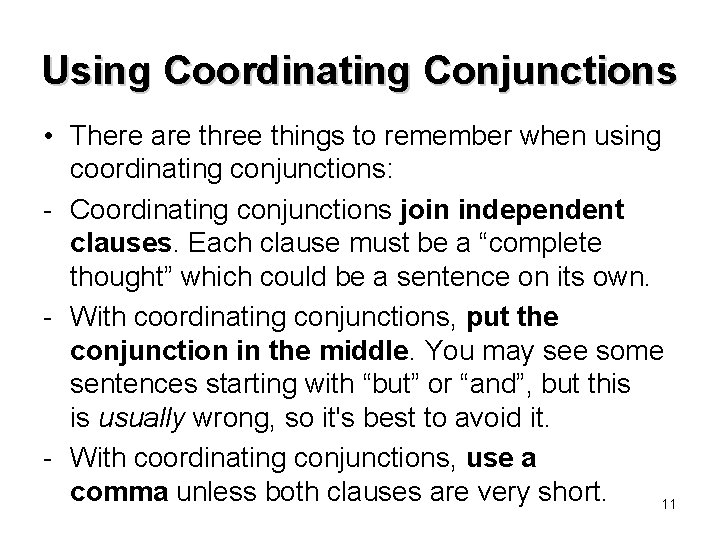 Using Coordinating Conjunctions • There are three things to remember when using coordinating conjunctions: Using Coordinating Conjunctions • There are three things to remember when using coordinating conjunctions:
