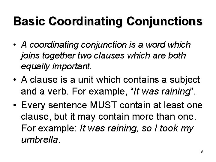 Basic Coordinating Conjunctions • A coordinating conjunction is a word which joins together two Basic Coordinating Conjunctions • A coordinating conjunction is a word which joins together two