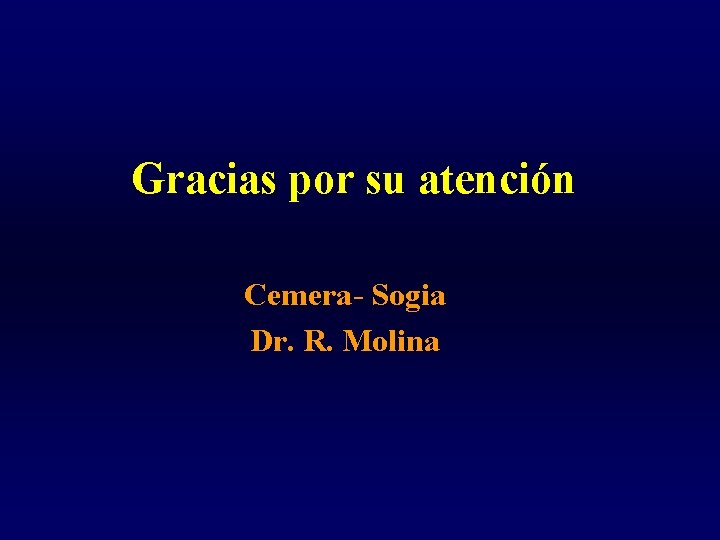 Gracias por su atención Cemera- Sogia Dr. R. Molina 