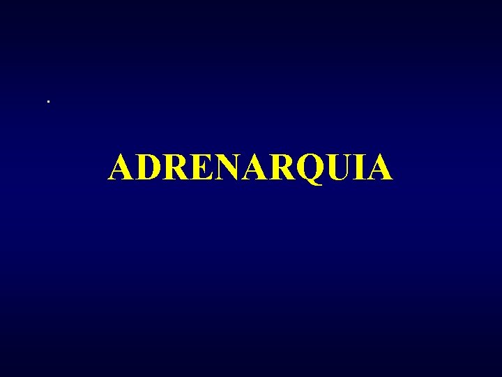 . ADRENARQUIA 