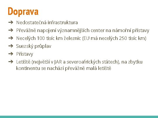 Doprava ➔ Nedostatečná infrastruktura ➔ Převážně napojení významnějších center na námořní přístavy ➔ Necelých