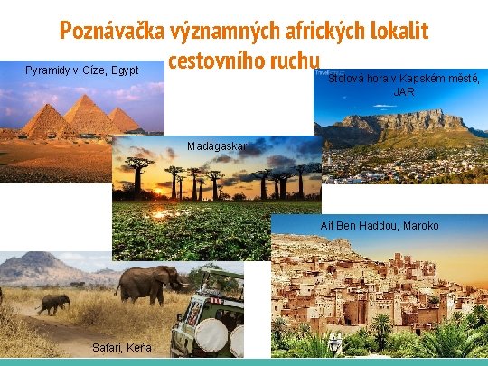 Poznávačka významných afrických lokalit cestovního ruchu Pyramidy v Gíze, Egypt Stolová hora v Kapském