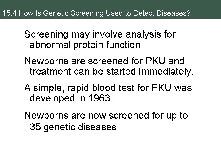 15. 4 How Is Genetic Screening Used to Detect Diseases? Screening may involve analysis