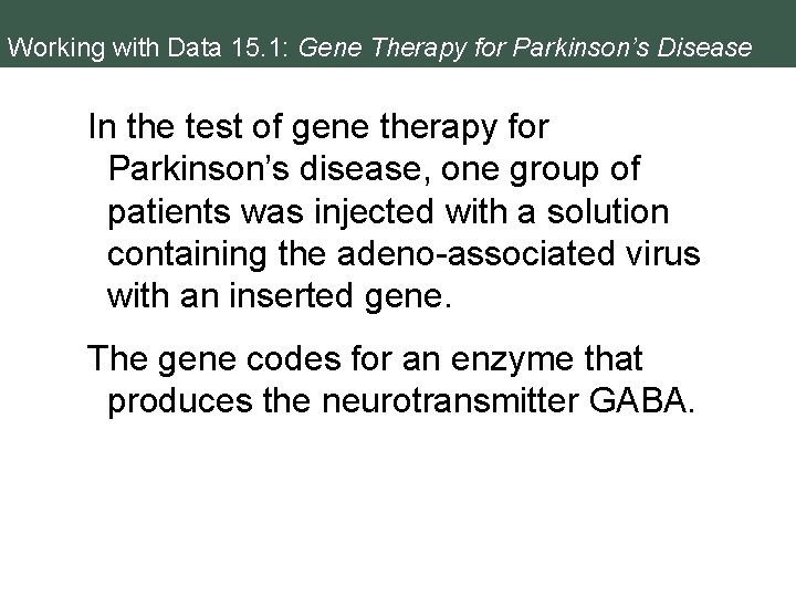 Working with Data 15. 1: Gene Therapy for Parkinson’s Disease In the test of