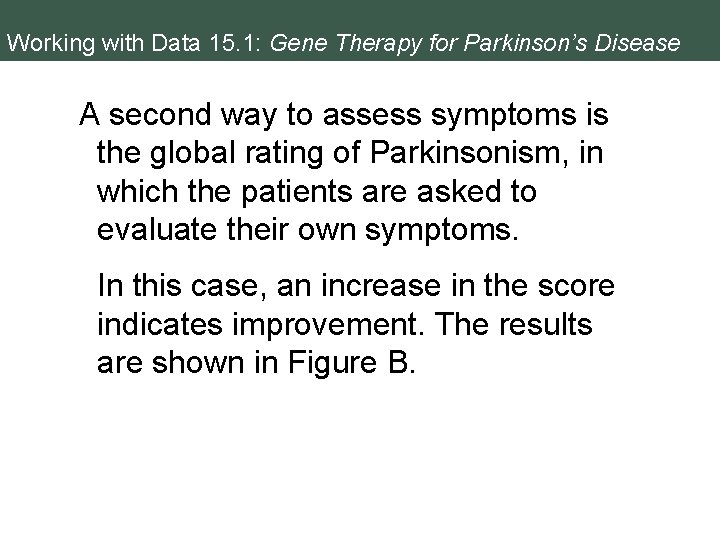 Working with Data 15. 1: Gene Therapy for Parkinson’s Disease A second way to