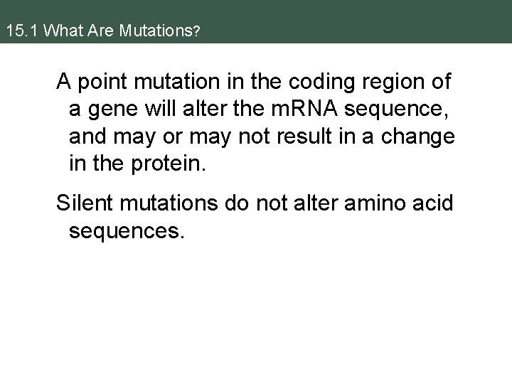 15. 1 What Are Mutations? A point mutation in the coding region of a