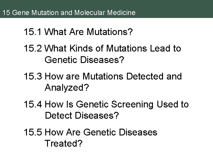 15 Gene Mutation and Molecular Medicine 15. 1 What Are Mutations? 15. 2 What