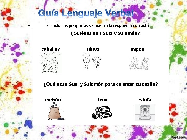  • Escucha las preguntas y encierra la respuesta correcta. ¿Quiénes son Susi y