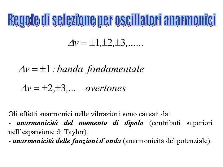 Gli effetti anarmonici nelle vibrazioni sono causati da: - anarmonicità del momento di dipolo