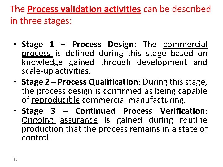 The Process validation activities can be described in three stages: • Stage 1 –