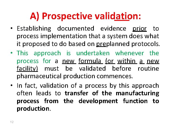 A) Prospective validation: • Establishing documented evidence prior to process implementation that a system