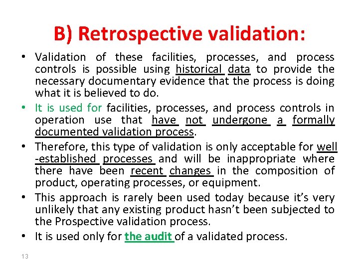 B) Retrospective validation: • Validation of these facilities, processes, and process controls is possible