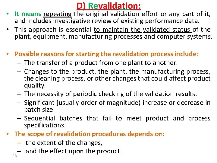 D) Revalidation: • It means repeating the original validation effort or any part of