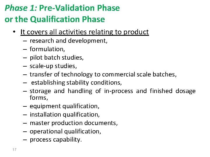 Phase 1: Pre-Validation Phase or the Qualification Phase • It covers all activities relating