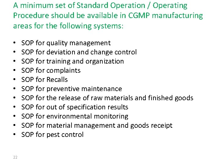 A minimum set of Standard Operation / Operating Procedure should be available in CGMP