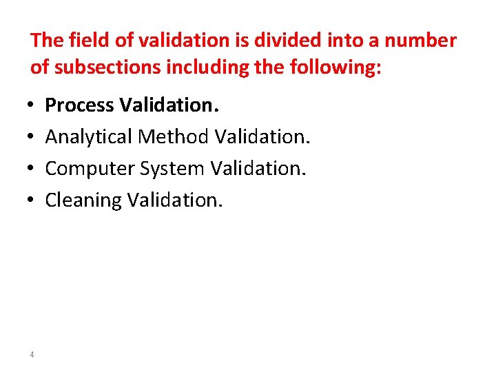 The field of validation is divided into a number of subsections including the following: